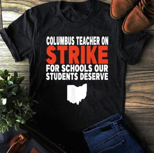 Ohio Teachers Education Strike Columbus Ohio School Teachers Strike OH Teacher Tee Shirt