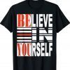 Believe In Yourself Be You Tee Shirt