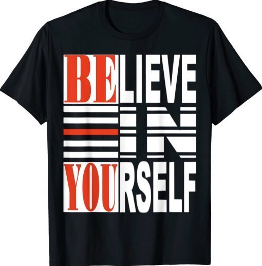 Believe In Yourself Be You Tee Shirt