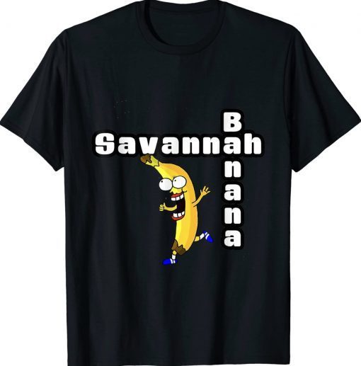 Funny Savannah Banana Name Birtthday Name Tee Shirt