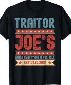 Funny Traitor Joe's Est 01 20 21 Gift T-Shirt