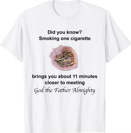 Smoking Brings You 11 Minutes Closer Anti Smoking Tee Shirt