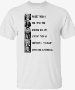 Raised the bar failed the bar worked at a bar tee shirt