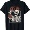 Halloween Staying Alive Skeleton Drink Coffee Skeleton Tee Shirt