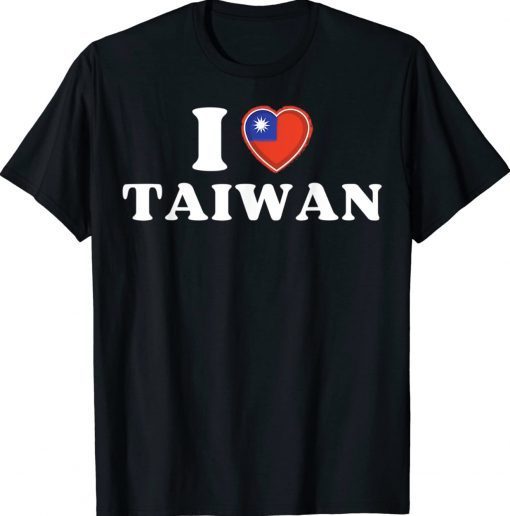 Taiwanese Flag Heart I Love Taiwan Heart I Stand with Taiwan Tee Shirt