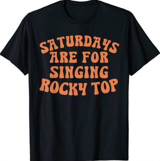 Saturdays are for Singing Rocky Top Tee Shirt