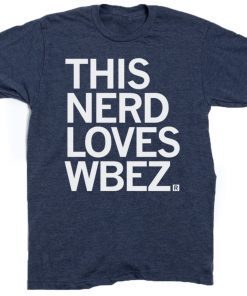 This Nerd Loves WBEZ Tee Shirt