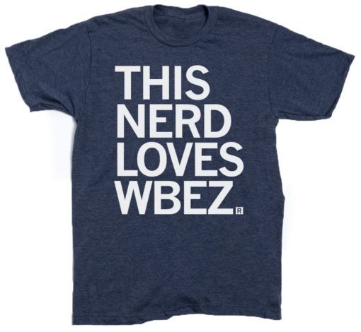 This Nerd Loves WBEZ Tee Shirt