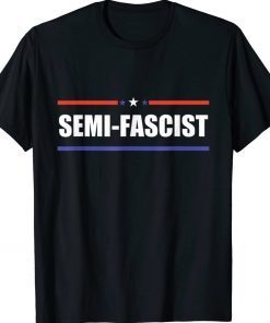 Semi-Fascist Funny Political Humor Biden Tee Shirt