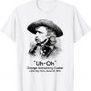 Uh Oh George Armstrong Custer Little Big Horn Tee Shirt