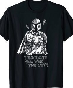 The Mandalorian I Thought This Was the Way Tee Shirt