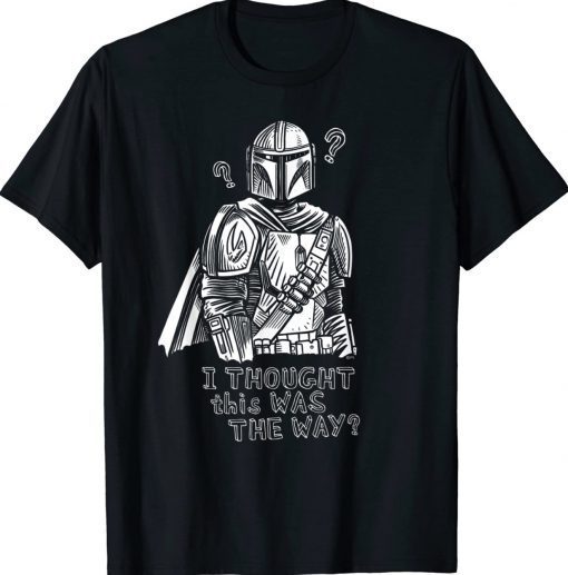 The Mandalorian I Thought This Was the Way Tee Shirt