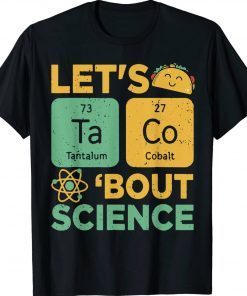 Funny Let's Taco Bout Science Teacher Tacos Tee Shirt