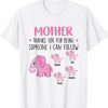 Laoztoma Thanks For Being Someone I Can Follow Mother Tee Shirt