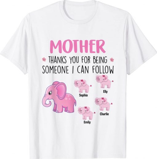 Laoztoma Thanks For Being Someone I Can Follow Mother Tee Shirt