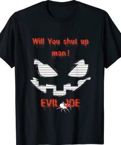 Will you shut up man Joe Biden Halloween Tee Shirt