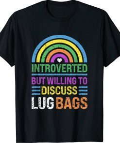 Introverted But Willing To Discuss Lug Bags Rainbow Vintage TShirt