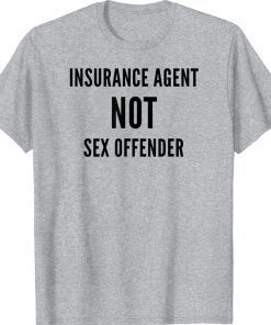 Insurance Agent NOT Sex Offender The Big Insurance Guy Tee Shirt