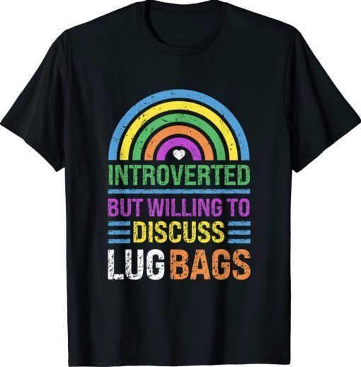 Introverted But Willing To Discuss Lug Bags Rainbow Vintage TShirt