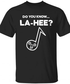 Do you know la hee tee shirt