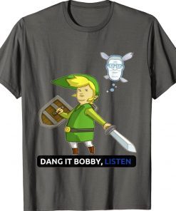 Dang it bobby listen tee shirt