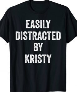 Easily Distracted By Kristy Tee Shirt