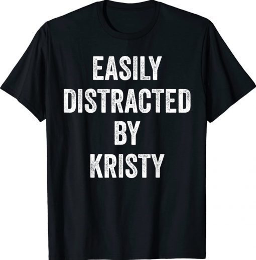 Easily Distracted By Kristy Tee Shirt