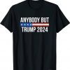 Anybody But Trump 2024 Shirt