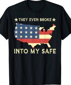 They Even Broke Into My Safe Funny Political Trump Meme Tee Shirt