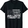You Raided The Wrong President Gift Shirts