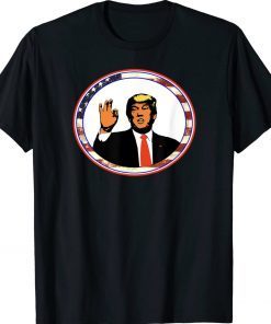 OK Sign Okay Sign Trump 2024 TShirt