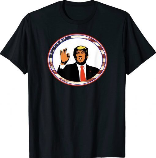 OK Sign Okay Sign Trump 2024 TShirt