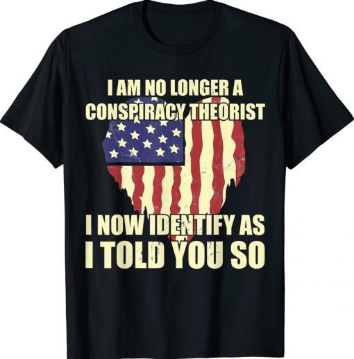 I Am No Longer A Conspiracy Theorist Patriotic Heart Tee Shirt