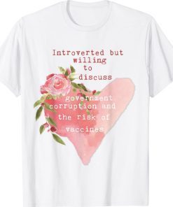 Introverted But Willing To Discuss Government Corruption Tee Shirt