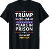 Lock Him Up 2020-2024 Years In Prison Anti-Trump Political Tee Shirt