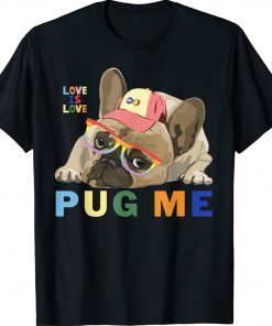 LGBTQ Pride Pug Me Love Is Love Tee Shirt