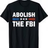 Abolish The FBI Trump Raid 2024 T-Shirt