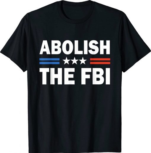Abolish The FBI Trump Raid 2024 T-Shirt