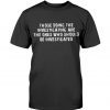Those Doing The Investigating Should Be Investigated Tee Shirt