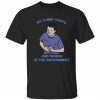 My tummy hurts and I’m mad at the Government Tee Shirt