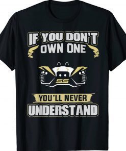 If you don't own one You'll Never Understand Tee Shirt