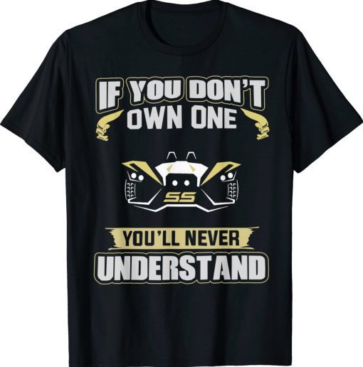 If you don't own one You'll Never Understand Tee Shirt