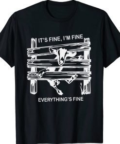 Funny goat it's fine i'm fine everything is fine Tee Shirt