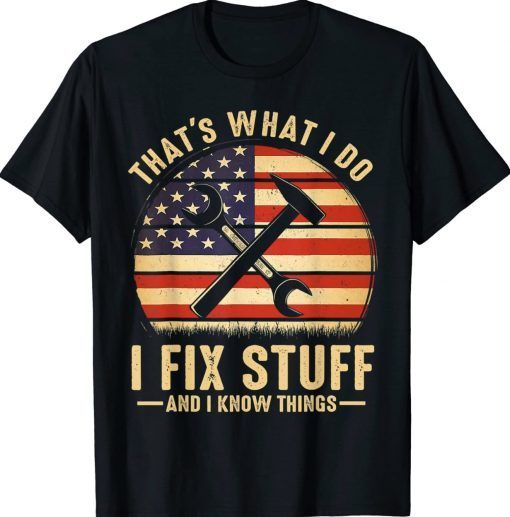 Retro That's What I Do I Fix Stuff And I Know Things TShirt