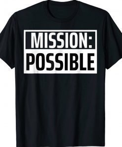 Mission Possible Motivational Inspirational School Tee Shirt