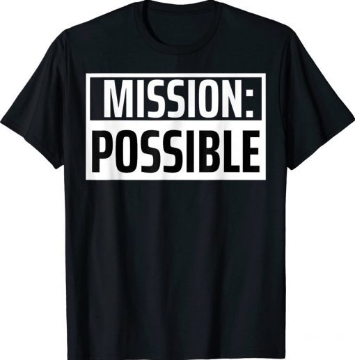 Mission Possible Motivational Inspirational School Tee Shirt