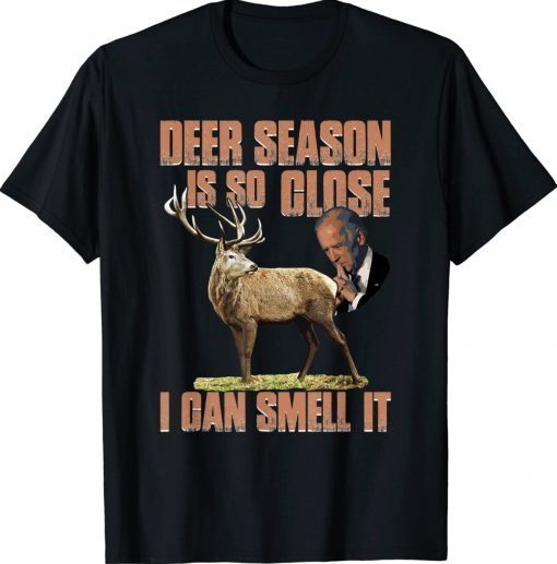 Biden Dear Season Is So Close I Can Smell It Tee Shirt