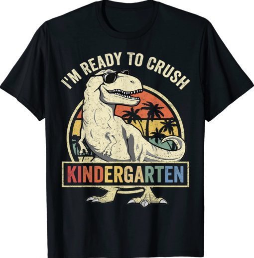 I'm Ready To Crush Kindergarten Back To School Dinosaur Boys Tee Shirt