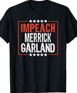 Impeach Merrick Garland Anti Joe Biden Tee Shirt