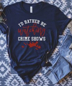 I'd Rather Be Watching Crime Shows Halloween T-Shirt